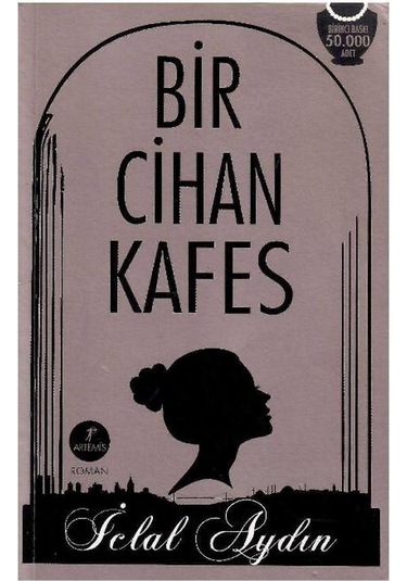 Bir Cihan Kafes - İclal Aydın 1.baskı