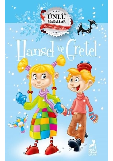 Hansel ve Gretel - Ünlü Masallar - Grimm Kardeşler - Ren Kitap