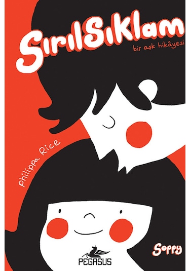 Sırılsıklam Bir Aşk Hikayesi (Ciltli) / Philippa Rice