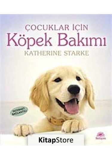 Çocuklar İçin Köpek Bakımı - Katherine Starke - İletişim Yayınları