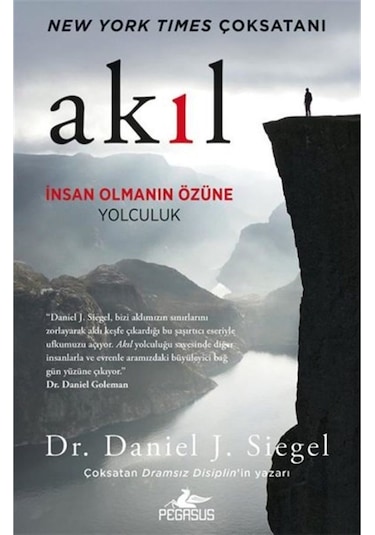 Akıl: İnsan Olmanın Özüne Yolculuk / Daniel J. Siegel