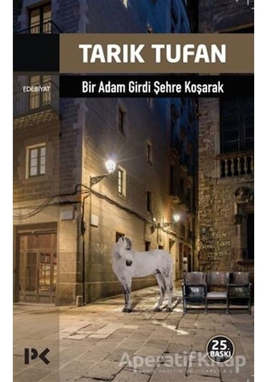 Bir Adam Girdi Şehre Koşarak - Tarık Tufan - Profil Kitap