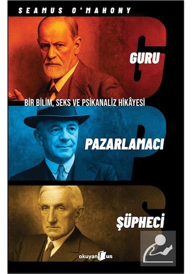 Guru, Pazarlamacı, Şüpheci Bir Bilim, Seks Ve Psikanaliz Hikay...