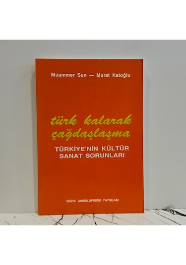 Türk Kalarak Çağdaşlaşma - Türkiye ' Nin Kültür Sanat Sorunları