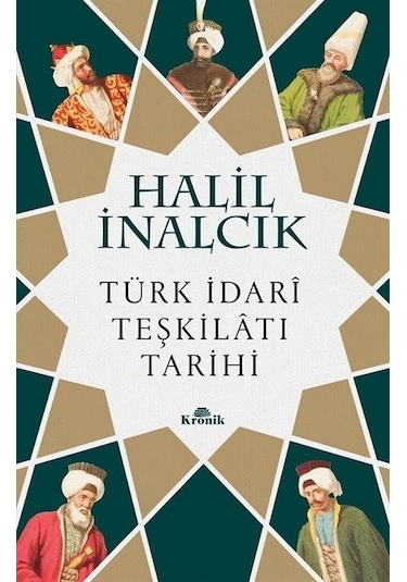 Türk İdari Teşkilatı Tarihi - Halil İnalcık - Kronik Kitap