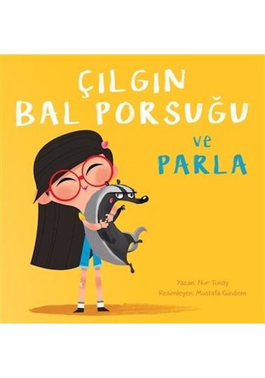 Çılgın Bal Porsuğu ve Parla - Nur Tunay - Meav Yayıncılık