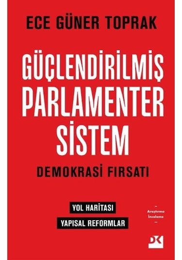 Güçlendirilmiş Parlamenter Sistem / Av. Ece Güner Toprak 9786258090901