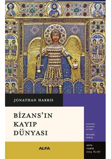 Bizans'ın Kayıp Dünyası - Jonathan Harris - Alfa Yayıncılık
