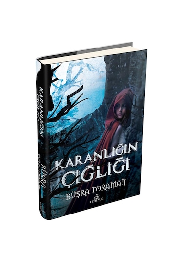 Karanlığın Çığlığı - Büşra Toraman - Ephesus Yayınları