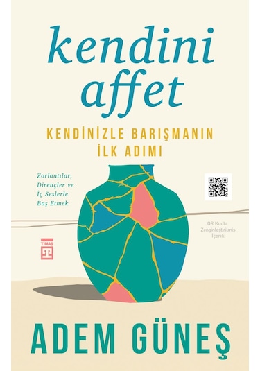 Kendini Affet - Kendinizle Barışmanın İlk Adımı - Adem Güneş - Timaş Yayınları