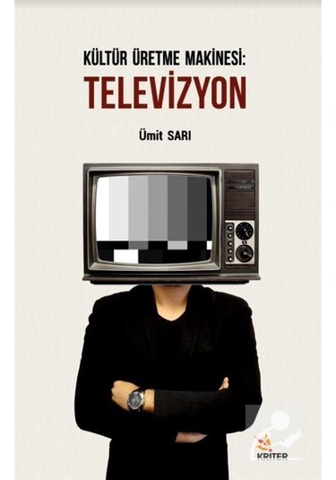 Kültür Üretme Makinesi: Televizyon / Ümit Sarı