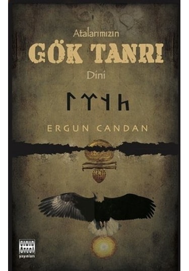 Atalarımızın Gök Tanrı Dini - Ergun Candan - Sınır Ötesi Yayınları