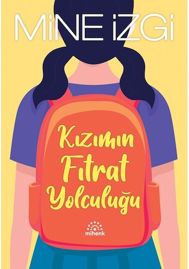 Kızımın Fıtrat Yolculuğu - Mine İzgi - Mihenk Yayınları