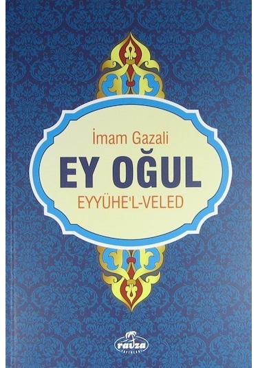 Ey Oğul-Eyyühe'l-Veled - İmam Gazali - Ravza Yayınları