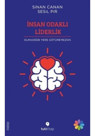 İnsan Odaklı Liderlik - Sinan Canan -  Sesil Pir - Tuti Kitap