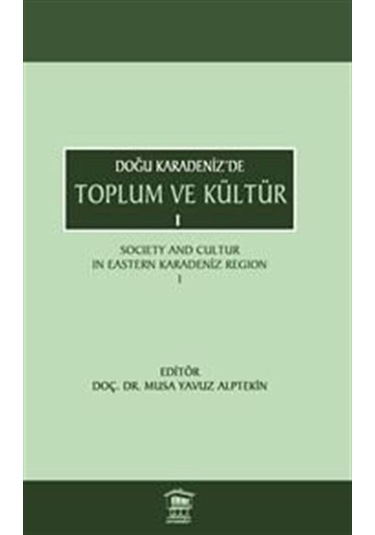 Doğu Karadeniz'de Toplum Ve Kültür 1 / Doç. Dr. Musa Yavuz Alp...