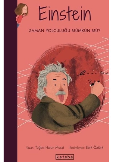 Einstein-Zaman Yolculuğu Mümkün mü? Parlak Fikirler - Tuğba Hatun Murat - Ketebe