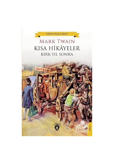 Kısa Hikayeler - Kırk Yıl Sonra - Mark Twain - Dorlion Yayınevi