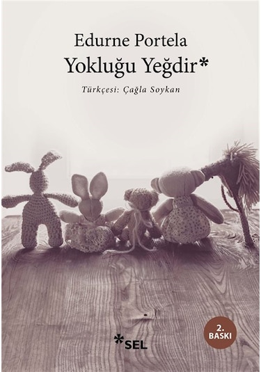 Yokluğu Yeğdir / Edurne Portela