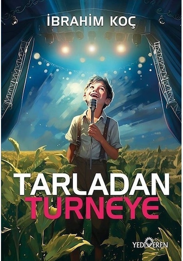 Tarladan Turneye - İbrahim Koç - Yediveren Yayınları