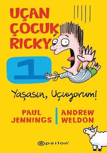 Uçan Çocuk Ricky 1-Yaşasın Uçuyorum! - Paul Jennings - Epsilon Yayınevi