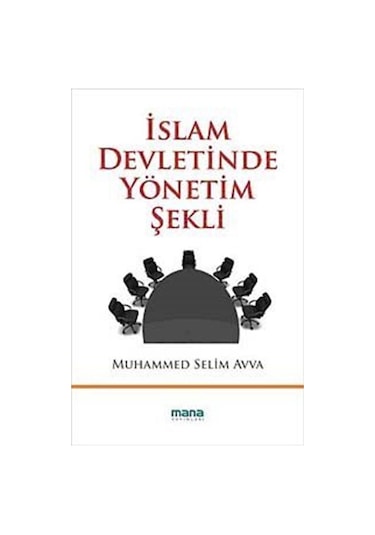 İslam Devletinde Yönetim Şekli - Muhammed Selim Avva - Mana Yayınları