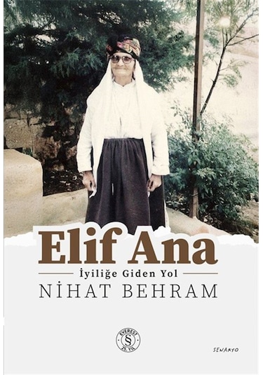 Elif Ana & İyiliğe Giden Yol / Nihat Behram