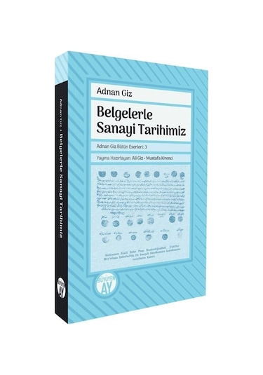 Belgelerle Sanayi Tarihimiz / Adnan Giz