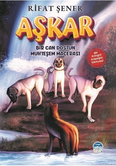 Aşkar - Bir Can Dostun Muhteşem Macerası - Rıfat Şener - Martı Yayınları