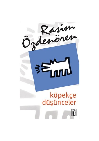Köpekçe Düşünceler  - Rasim Özdenören  - İz Yayıncılık