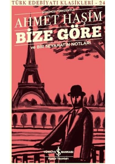 Bize Göre Ve Bir Seyahatin Notları (GÜNÜMÜZ TÜRKÇESİYLE)