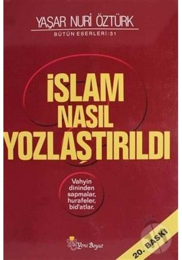 İslam Nasıl Yozlaştırıldı - Yaşar Nuri Öztürk - Yeni Boyut