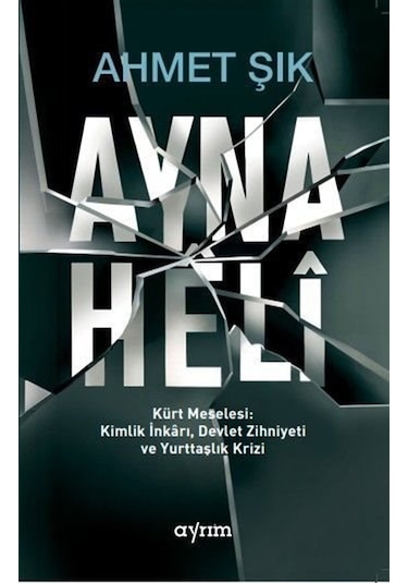 Ayna / Heli & Kürt Meselesi: Kimlik İnkarı, Devlet Zihniyeti V...