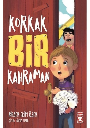 Korkak Bir Kahraman - Birsen Ekim Özen - Timaş Çocuk