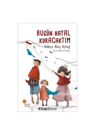 Kitapstore Bugün Hayal Kuracaktım / Gökçe Ateş Aytuğ