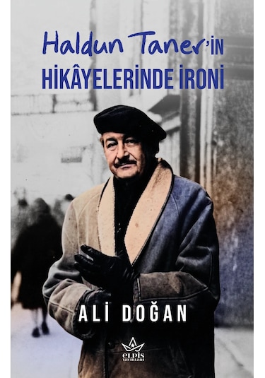 Haldun Taner İn Hikâyelerinde İroni - Ali Doğan - Elpis Yayınları