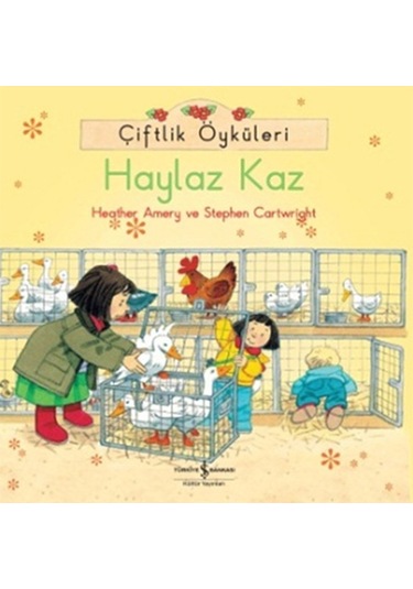 Çiftlik Öyküleri - Haylaz Kaz - Stephen Cartwright -  Heather Amery - İş Bankası Kültür Yayınları