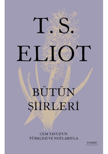 T.S. Eliot Bütün Şiirleri - Thomas Stearns Eliot - Everest Yayınları