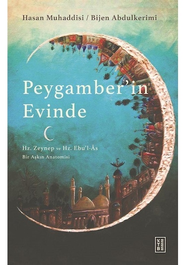 Peygamber'in Evinde - Bir Aşkın Anatomisi - Bijen Abdulkerimi - Ketebe
