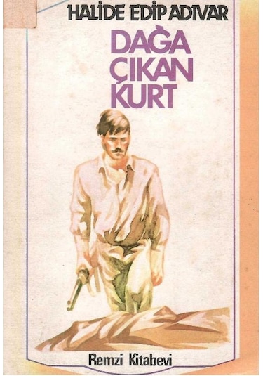 Dağa Çıkan Kurt - Halide Edip Adıvar 1.baskı