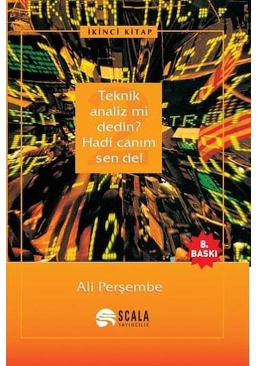 Teknik Analiz mi Dedin? Hadi Canım Sen de! (2. Kitap) - Ali Perşembe - Scala Yayıncılık