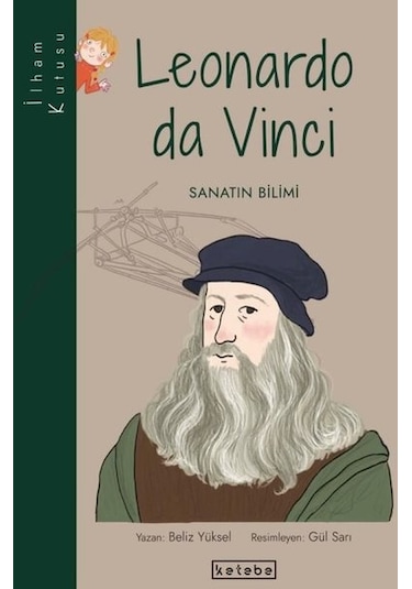 Leonardo da Vinci: Sanatın Bilimi-İlham Kutusu - Beliz Yüksel - Ketebe
