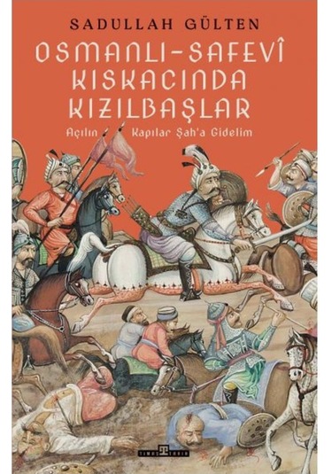 Osmanlı - Safevi Kıskacında Kızılbaşlar - Sadullah Gülten - Timaş Yayınları