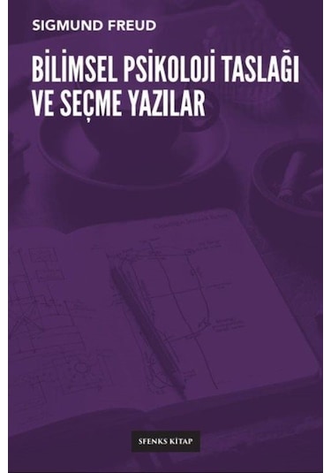 Bilimsel Psikoloji Taslağı ve Seçme Yazılar - Sigmund Freud - Sfenks Kitap