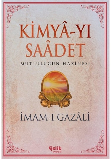 Kimya-yı Saadet & Mutluluğun Hazinesi / İmam Gazali