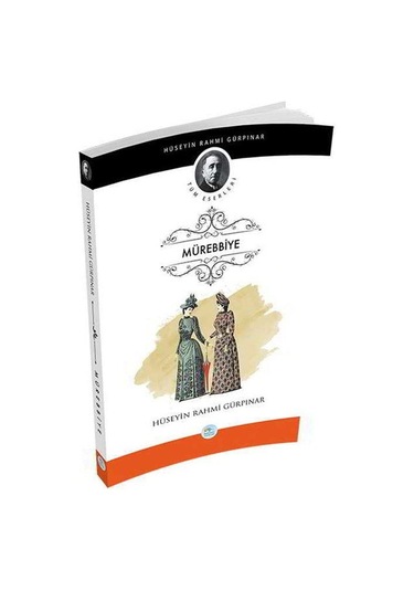 Mürebbiye-Tüm Eserleri - Hüseyin Rahmi Gürpınar - Mavi Çatı Yayınları