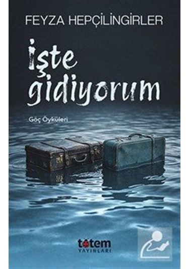 İşte Gidiyorum / Feyza Hepçilingirler