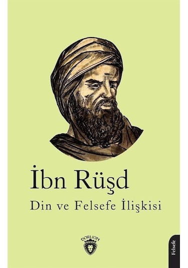 Din ve Felsefe İlişkisi - İbn Rüşd - Dorlion Yayınevi