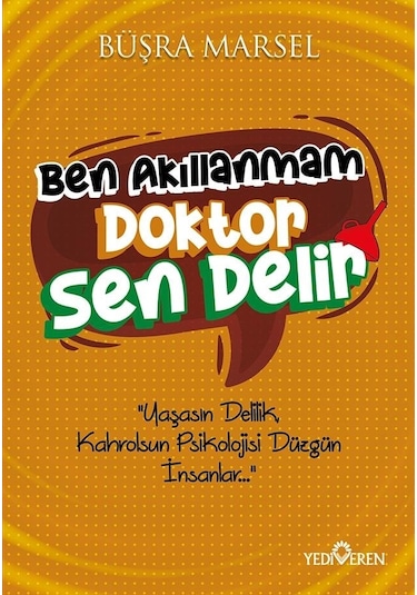 Ben Akıllanmam Doktor Sen Delir - Büşra Marsel - Yediveren Yayınları