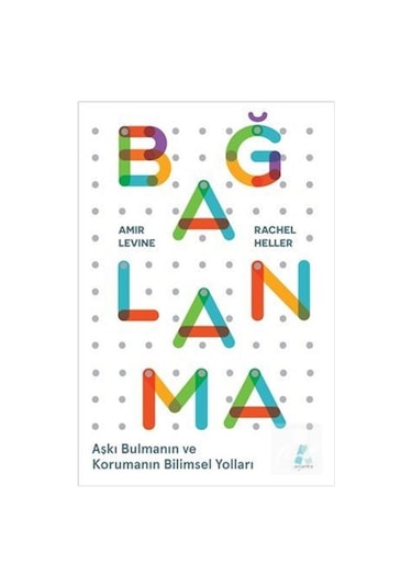 Bağlanma - Aşkı Bulmanın ve Korumanın Bilimsel Yolları - Aganta Kitap